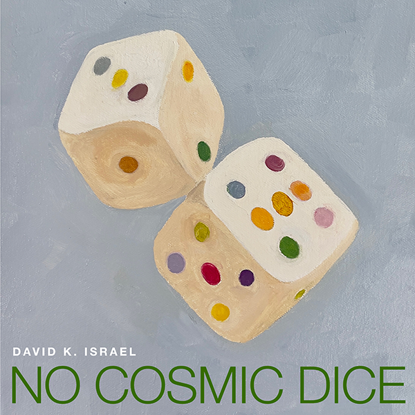 Album art for No Cosmic Dice, by David K. Israel